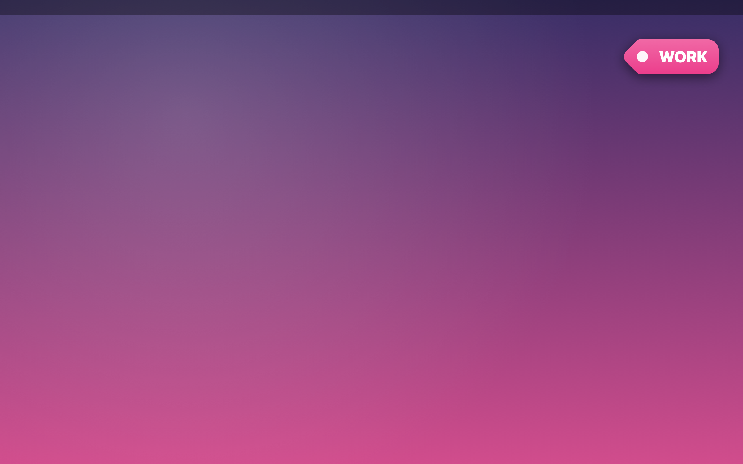 A macOS desktop with a pink pill labeled WORK floating in the top-right corner.